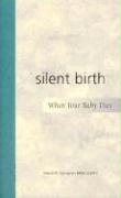 Silent Birth: When Your Baby Dies