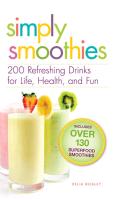 Simply Smoothies: 200 Refreshing Drinks for Life, Health, and Fun