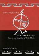 Singing Story, Healing Drum: Shamans and Storytellers of Turkic Siberia