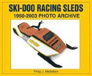 Ski-Doo Racing Sleds 1960-2003 Photo Archive