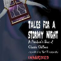 Tales for a Stormy Night: A Pandora S Box of Classic Chillers