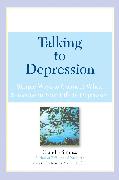 Talking to Depression: Simple Ways To Connect When Someone in Your LifeIs Depres