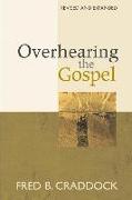 Overhearing the Gospel: Revised and Expanded Edition