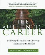 The Authentic Career: Following the Path of Self-Discovery to Professional Fulfillment