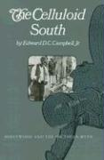 Celluloid South: Hollywood and the Southern Myth