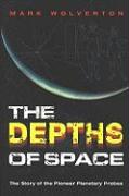 The Depths of Space: The Story of the Pioneer Interplanetary Probes