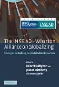 The Insead-Wharton Alliance on Globalizing: Strategies for Building Successful Global Businesses