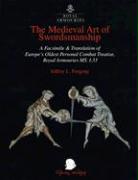The Medieval Art of Swordsmanship: A Facsimile & Translation of Europe's Oldest Personal Combat Treatise, Royal Armouries MS I.33