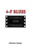 4-F Blues: A Novel of WWII Hollywood