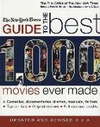 The New York Times Guide to the Best 1,000 Movies Ever Made: An Indispensable Collection of Original Reviews of Box-Office Hits and Misses