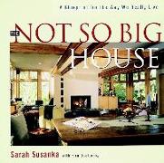 The Not So Big House: A Blueprint for the Way We Really Live