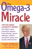 The Omega-3 Miracle: The Icelandic Longevity Secret That Offers Super Protection Against Heart Disease, Cancer, Diabetes, Arthritis, Premat