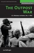 The Outpost War: The U.S. Marine Corps in Korea, Volume I: 1952