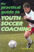 The Practical Guide to Youth Soccer Coaching