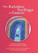 The Rainbow Feelings of Cancer: A Book of Children Who Have a Loved One with Cancer