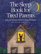 The Sleep Book for Tired Parents: Help for Solving Children's Sleep Problems