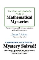 The Weird and Wonderful World of Mathematical Mysteries