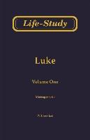 Life-Study of Luke: Volume One, Messages 1-25