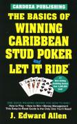 The Basics of Winning Caribbean Stud Poker / Let It Ride, 2nd Edition