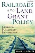 Railroads and Land Grant Policy: A Study in Government Intervention