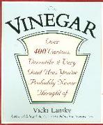 Vinegar: Over 400 Various, Versatile, and Very Good Uses You've Probably Never Thought Of