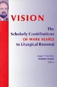 Vision: The Scholarly Contributions of Mark Searle to Liturgical Renewal