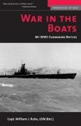 War in the Boats: My WWII Submarine Battles