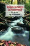 Weekend Getaways in Pennsylvania: 2nd Edition