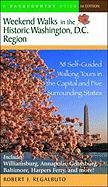 Weekend Walks in the Historic Washington D. C. Region: 38 Self-Guided Tour in the Capital and Five Surrounding States