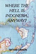 Where the Hell Is Indonesia, Anyway?