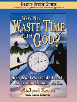 Why Not Waste Time with God Group Study Guide