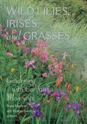 Wild Lilies, Irises and Grasses - Gardening with California Monocots