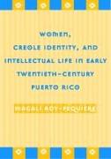 Women, Creole Identity, and Intellectual Life in Early Twentieth-Century Puerto Rico