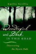 Wonderful and Dark Is This Road: Discovering the Mystic Path