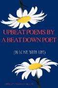 UPBEAT POEMS BY A BEAT DOWN POET