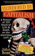 Murdered by Capitalism: A Memoir of 150 Years of Life and Death on the American Left