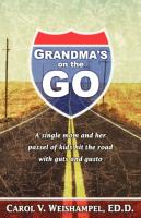 Grandma's on the Go!: A Single Mom and Her Passel of Kids Hit the Road with Guts and Gusto
