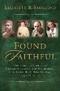 Found Faithful: The Timeless Stories of Charles Spurgeon, Amy Carmichael, C.S. Lewis, Ruth Bell Graham, and Others