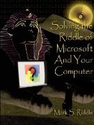 Solving the Riddle of Microsoft and Your Computer