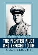 The Fighter Pilot Who Refused to Die