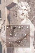 Christus Victor: An Historical Study of the Three Main Types of the Idea of Atonement