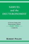 Samuel and the Deuteronomist: A Literary Study of the Deuteronomic History Part Two: 1 Samuel