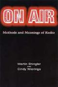 On Air: Methods and Meanings of Radio