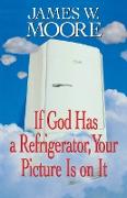 If God Has a Refrigerator, Your Picture Is on It