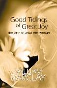 Good Tidings of Great Joy: The Birth of Jesus the Messiah
