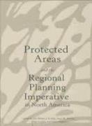Protected Areas and the Regional Planning Imperative in North America: Integrating Nature Conservation and Sustainable Development