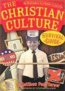 The Christian Culture Survival Guide: The Misadventures of an Outsider on the Inside