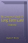 The Consumers' Guide to Long Term Care Insurance