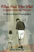 When Real Men Meet (Cognitive Behavior Therapy)