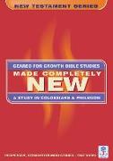 Made Completely New: A Study in the Books of Colossians and Philemon